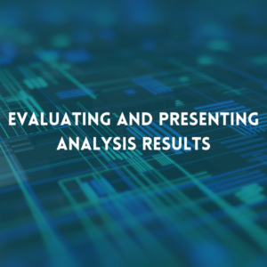 Evaluating and Presenting Analysis Results