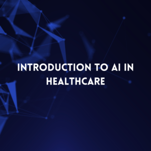 Introduction to AI in Healthcare