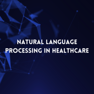 Natural Language Processing in Healthcare