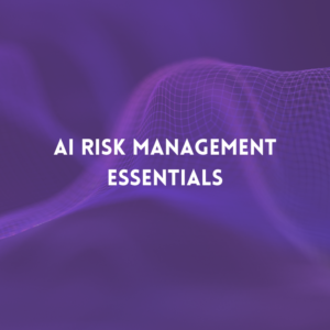 AI Risk Management Essentials